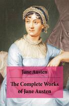 Couverture du livre « The Complete Works of Jane Austen (Unabridged) » de Jane Austen aux éditions E-artnow