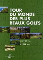 Couverture du livre « Tour du monde des plus beaux golfs » de Fulvio Golob et Giulia Muttoni aux éditions White Star