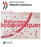 Couverture du livre « Reformes économiques ; objectif croissance (édition 2015) » de Ocde aux éditions Ocde