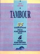 Couverture du livre « Tambour ; 35 compositions, pièces pour tambour solo » de Guy (Author Lefevre aux éditions Carisch Musicom