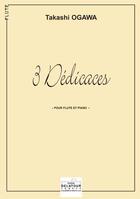 Couverture du livre « 3 dedicaces pour flute et piano » de Ogawa Takashi aux éditions Delatour