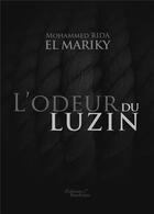 Couverture du livre « L'odeur du Luzin » de Mohammed Rida El Mariky aux éditions Baudelaire