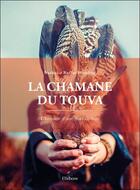 Couverture du livre « La chamane du Touva : l'histoire d'une malédiction » de Nathalie Ruffat-Westling aux éditions Ellebore