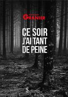 Couverture du livre « Ce soir j ai tant de peine » de Granier Jean-Louis aux éditions Sydney Laurent