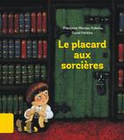 Couverture du livre « Le placard aux sorcières » de Francoise Moreau-Dubois et David Parkins aux éditions Bayard Jeunesse