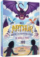 Couverture du livre « Moi Arthur, maître du royaume perdu Tome 3 : la bataille finale » de Ben Mantle et Jenny Mclachlan aux éditions Auzou