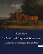 Couverture du livre « La Main qui frappe et Winnetou : Un roman d'aventures de Karl May » de Karl May aux éditions Culturea