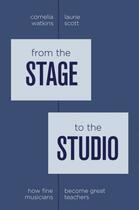 Couverture du livre « From the Stage to the Studio: How Fine Musicians Become Great Teachers » de Scott Laurie aux éditions Oxford University Press Usa