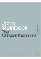 Couverture du livre « The Chrysanthemums » de John Steinbeck aux éditions Penguin Books Ltd Digital