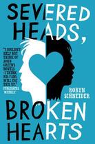 Couverture du livre « Severed Heads, Broken Hearts » de Robyn Schneider aux éditions Simon And Schuster Uk