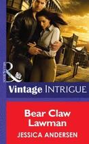 Couverture du livre « Bear Claw Lawman (Mills & Boon Intrigue) (Bear Claw Creek Crime Lab - » de Jessica Andersen aux éditions Mills & Boon Series