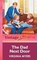 Couverture du livre « The Dad Next Door (Mills & boon Vintage Love Inspired) » de Myers Virginia aux éditions Mills & Boon Series