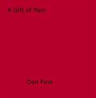 Couverture du livre « A Gift of Pain » de Don Finn aux éditions Epagine