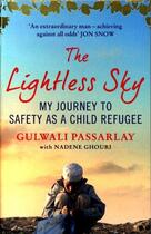 Couverture du livre « THE LIGHTLESS SKY: MY JOURNEY TO SAFETY AS A CHILD REFUGEE » de Gulwali Passarlay aux éditions Atlantic Books