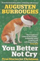 Couverture du livre « You Better not Cry » de Augusten Burroughs aux éditions Atlantic Books