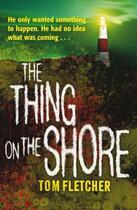 Couverture du livre « The Thing on the Shore » de Tom Fletcher aux éditions Quercus Publishing Digital