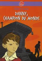 Couverture du livre « Danny, champion du monde » de Roald Dahl aux éditions Le Livre De Poche Jeunesse