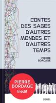 Couverture du livre « Contes des sages d'autres mondes et d'autres temps » de Pierre Bordage aux éditions Seuil