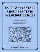 Couverture du livre « Sauriez-vous venir à bout des tests de logique de 1928 ? » de  aux éditions Larousse