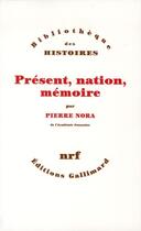 Couverture du livre « Présent, nation, mémoire » de Pierre Nora aux éditions Gallimard
