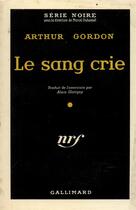 Couverture du livre « Le sang crie » de Gordon Arthur aux éditions Gallimard