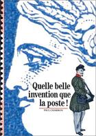 Couverture du livre « Quelle belle invention que la poste ! » de Paul Charbon aux éditions Gallimard