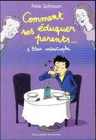 Couverture du livre « Comment éduquer ses parents... t.3 ; plan catastrophe » de Pete Johnson aux éditions Gallimard-jeunesse