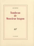 Couverture du livre « Tombeau de Monsieur Aragon » de Jean Ristat aux éditions Gallimard