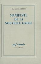 Couverture du livre « Manifeste de la nouvelle Gnose » de Abellio/Hirsch aux éditions Gallimard