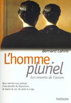 Couverture du livre « L'Homme Pluriel ; Les Ressort De L'Action » de Bernard Lahire aux éditions Nathan