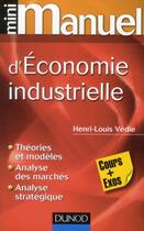 Couverture du livre « Mini manuel : d'économie industrielle » de Henri-Louis Vedie aux éditions Dunod