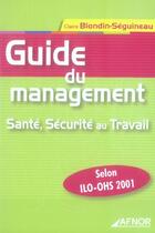 Couverture du livre « Guide du management ; santé, sécurité au travail » de Blondin-Seguineau C aux éditions Afnor