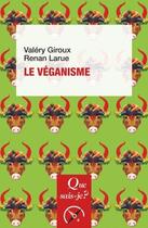 Couverture du livre « Le véganisme » de Renan Larue et Valery Giroux aux éditions Que Sais-je ?