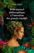 Couverture du livre « Petit manuel philosophique à l'intention des grands émotifs » de Ilaria Gaspari aux éditions Puf