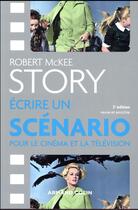 Couverture du livre « Story ; écrire un scénario pour le cinéma et la télévision » de Robert Mckee aux éditions Armand Colin