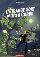 Couverture du livre « L'étrange sort de Tig et Corps » de Jeremy Behm et Raphael Beuchot aux éditions Casterman