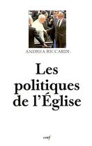 Couverture du livre « Les politiques de l'église » de Andrea Riccardi aux éditions Cerf