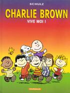 Couverture du livre « Charlie Brown t.3 : vive moi ! » de Charles Monroe Schulz aux éditions Dargaud