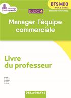 Couverture du livre « Bloc 4 - manager l'equipe commerciale 1re et 2e annees bts mco (2019) - pochette - livre du professe » de Bezos/Jacques/Leone aux éditions Delagrave