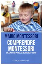 Couverture du livre « Comprendre Montessori » de Mario Montessori aux éditions Desclee De Brouwer
