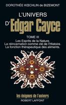 Couverture du livre « L'univers d'Edgar Cayce - tome 3 » de Dorothee Koechlin De Bizemont aux éditions Robert Laffont