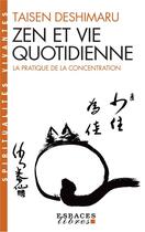 Couverture du livre « Zen et vie quotidienne : la pratique de la concentration » de Taisen Deshimaru aux éditions Albin Michel