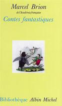 Couverture du livre « Contes fantastiques » de Marcel Brion aux éditions Albin Michel