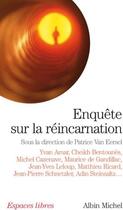 Couverture du livre « Enquête sur la réincarnation » de Patrice Van Eersel et Jean-Yves Leloup et Michel Cazenave et Yvan Amar et Cheikh Bentounes et Maurice De Gandillac aux éditions Albin Michel