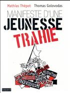 Couverture du livre « Manifeste d'une jeunesse trahie » de Thomas Golovodas et Mathias Thepot aux éditions Bayard