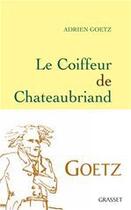 Couverture du livre « Le coiffeur de Chateaubriand » de Adrien Goetz aux éditions Grasset