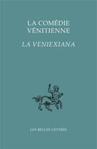 Couverture du livre « La comédie vénitienne ; la veniexiana » de Anonyme aux éditions Belles Lettres