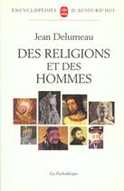 Couverture du livre « Des religions et des hommes » de Delumeau-J+Melchior- aux éditions Le Livre De Poche