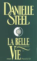 Couverture du livre « La belle vie » de Danielle Steel aux éditions Presses De La Cite