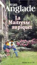 Couverture du livre « La maîtresse au piquet » de Jean Anglade aux éditions Presses De La Cite